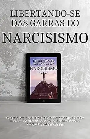 Capa do livro Liberte–se das Garras do Narcisismo - Danielle Amâncio