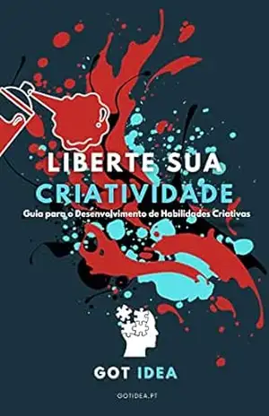 Capa do livro Liberte sua Criatividade: Guia para o Desenvolvimento de Habilidades Criativas - Got idea