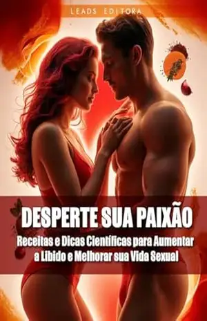 LIBIDO: Receitas e Dicas Científicas para Aumentar a Libido e Melhorar sua Vida Sexual – Leads Editora