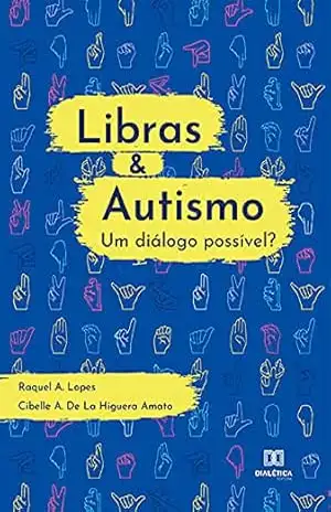 Libras & Autismo – um diálogo possível? – Raquel Aparecida Lopes