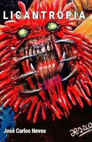 Capa do livro LICANTROPIA: Uma odisséia de medo e horror do folclore brasileiro - jose carlos neves