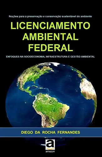 Baixar Licenciamento Ambiental Federal: enfoques na socioeconomia, infraestrutura e gestão ambiental pdf, epub, mobi, eBook