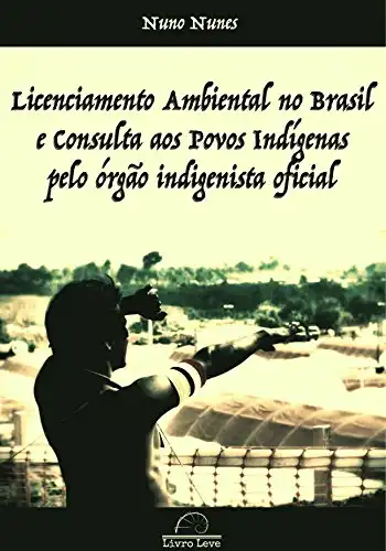 Baixar Licenciamento Ambiental no Brasil e Consulta aos Povos Indígenas pelo órgão indigenista oficial pdf, epub, mobi, eBook