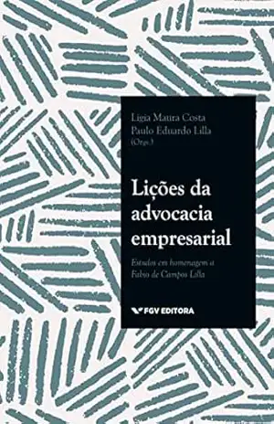 Lições da advocacia empresarial: estudos em homenagem a Fabio de Campos Lilla – Paulo Eduardo Lilla Ligia Maura Costa Lições da advocacia empresarial: estudos em homenagem a Fabio de Campos Lilla – Paulo Eduardo Lilla Ligia Maura Costa