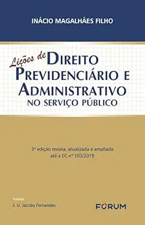 Lições de direito previdenciário e administrativo no serviço público – Inácio Magalhães Filho Lições de direito previdenciário e administrativo no serviço público – Inácio Magalhães Filho