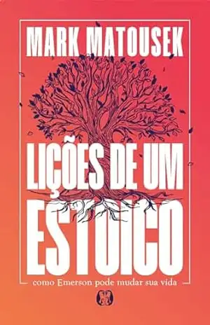 Lições de um estoico – Mark Matousek Lições de um estoico – Mark Matousek