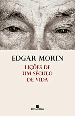 Lições de um século de vida – Edgar Morin