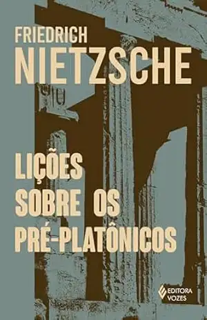 Lições sobre os pré–platônicos – Friedrich Nietzsche