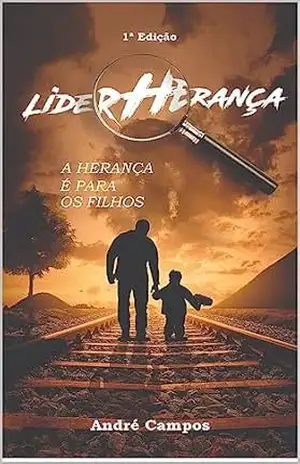 Lider Herança: A Herança é Para os Filhos – André Campos Lider Herança: A Herança é Para os Filhos – André Campos