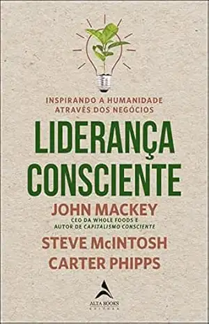 Capa do livro Liderança Consciente: Inspirando a Humanidade através dos - JOHN MACKEY