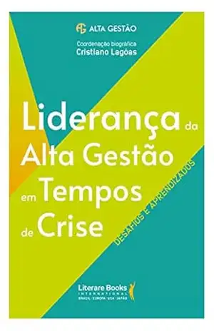 Liderança da Alta Gestão em Tempos de Crise – Cristiano Lagôas
