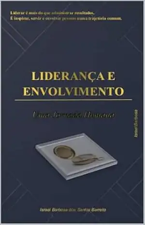 Capa do livro Liderança e Envolvimento: Uma Jornada humana - Israel Barbosa dos Santos Barreto Barbosa