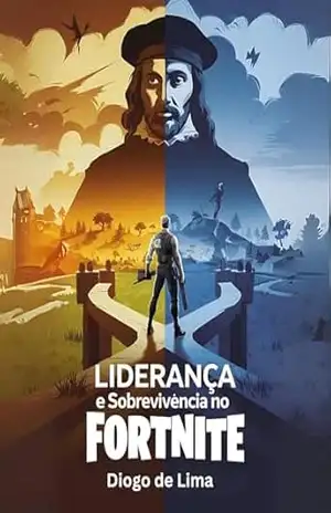 Liderança e Sobrevivência no Fortnite: Lições de Maquiavel (Estratégias para Fortnite Livro 3) – Diogo de Lima