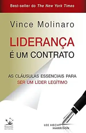 Liderança é um contrato: As cláusulas essenciais para se tornar um líder legítimo (BIZ) – Vince Molinaro Liderança é um contrato: As cláusulas essenciais para se tornar um líder legítimo (BIZ) – Vince Molinaro