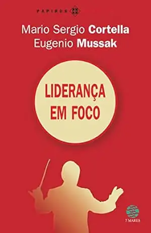Liderança em foco (Papirus debates) – Mario Sergio Cortella