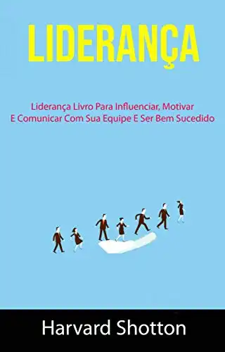 Liderança Liderança Livro Para Influenciar Motivar E Comunicar Com