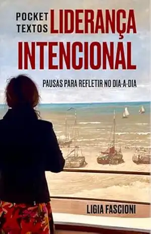Liderança intencional: Pausas para refletir no dia–a–dia (Pocket Textos) – Ligia  Fascioni