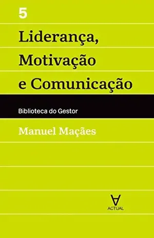 Capa do livro Liderança, Motivação e Comunicação – Vol V - Manuel Alberto Ramos Maçães