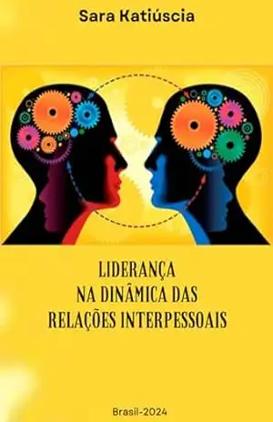 Liderança Na Dinâmica Das Relações Interpessoais – Sara Katiuscia Nascimento Silva