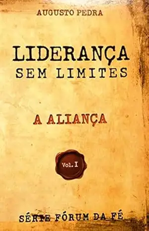 LIDERANÇA SEM LIMITES: A ALIANÇA – AUGUSTO PEDRA LIDERANÇA SEM LIMITES: A ALIANÇA – AUGUSTO PEDRA