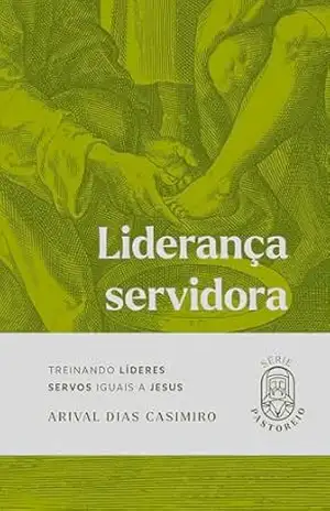 Liderança servidora – Arival Dias Casimiro