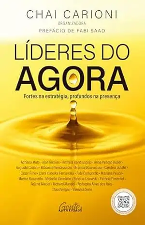 Líderes do agora: Fortes na estratégia, profundos na presença – CHAI CARIONI