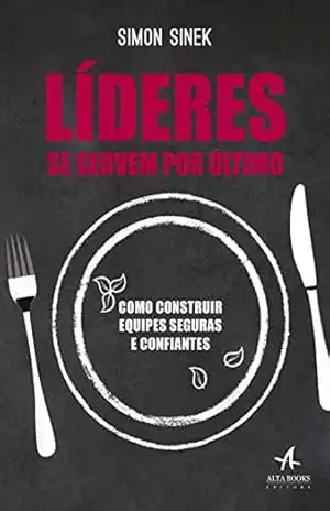 Capa do livro Líderes Se Servem Por Último - Simon Sinek