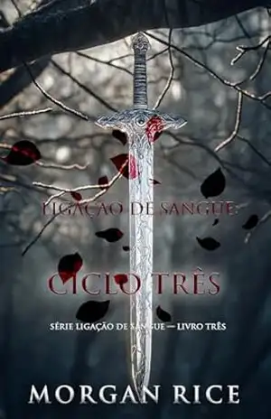 Ligação de Sangue: Ciclo Três (Série Ligação de Sangue — Livro Três) – Morgan Rice