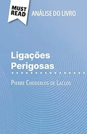 Capa do livro Ligações Perigosas de Pierre Choderlos de Laclos (Análise do livro): Análise completa e resumo pormenorizado do trabalho - Monia Ouni