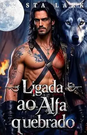 Ligada ao Alfa quebrado: Um Romance com um Companheiro Rejeitado uma Gravidez Secreta e um Lobisomem Metamorfo (A Lei do Alfa Rejeitado Livro 3) – Krista Lark