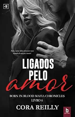 Capa do livro Ligados pelo amor: Born in blood Mafia Chronicles - Cora Reilly