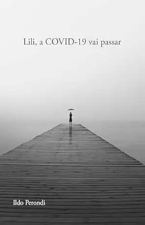 Lili, a COVID–19 vai passar – Ildo Perondi