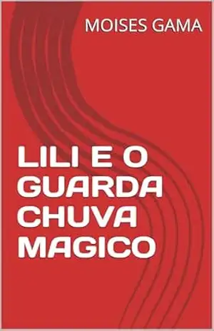 Capa do livro LILI E O GUARDA CHUVA MAGICO - MOISES GAMA