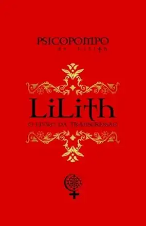 Lilith – O Livro da Transgressão – Psicopompo de Lilith