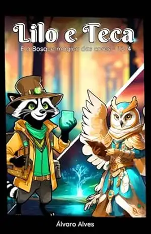 Capa do livro Lilo e Teca: E o Bosque Mágico das Cores – Livro 4 (Lilo e Teca – O Bosque Mágico das Cores) - Álvaro Alves