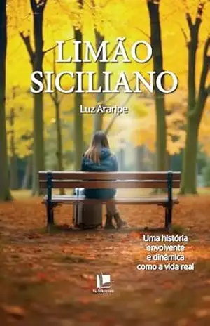 Limão siciliano: Uma história envolvente e dinâmica como a vida real - Luz Araripe Limão siciliano: Uma história envolvente e dinâmica como a vida real - Luz Araripe