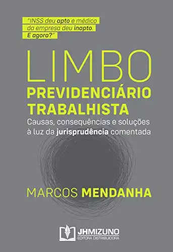Baixar Limbo Previdenciário Trabalhista: Causas, consequências e soluções à luz da jurisprudência comentada pdf, epub, mobi, eBook