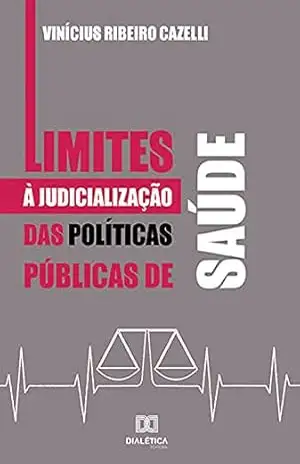 Limites à Judicialização das Políticas Públicas de Saúde – Vinícius Ribeiro Cazelli Limites à Judicialização das Políticas Públicas de Saúde – Vinícius Ribeiro Cazelli