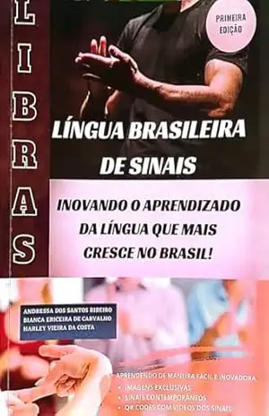 Capa do livro Língua Brasileira de Sinais: INOVANDO O APRENDIZADO DA LÍNGUA QUE MAIS CRESCE NO BRASIL - HARLEY VIEIRA DA COSTA