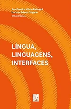 Língua, linguagem, interfaces (Polifonia) – Ana Carolina Vilela-Ardenghi