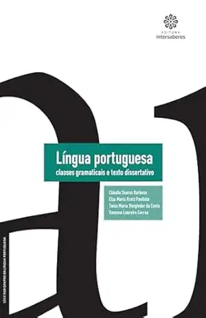 Língua portuguesa:: classes gramaticais e texto dissertativo (Série Por Dentro da Língua Portuguesa) – Cláudia Soares Barbosa Língua portuguesa:: classes gramaticais e texto dissertativo (Série Por Dentro da Língua Portuguesa) – Cláudia Soares Barbosa