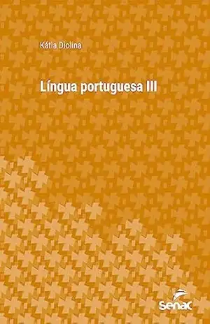 Capa do livro Língua Portuguesa III (Série Universitária) - Kátia Diolina
