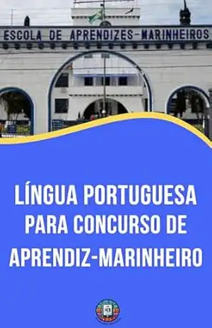 Língua Portuguesa para Concurso de Aprendiz–Marinheiro: Teoria Simplificada, Foco no Edital e Estratégias Práticas para a Aprovação na Marinha (Essencial para Concursos e CNU) – Henderson Bariani