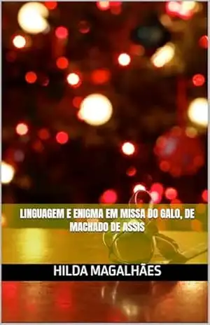 Linguagem e enigma em Missa do galo, de Machado de Assis – Hilda  Magalhães