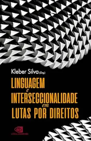Linguagem e interseccionalidade em lutas por direitos – Kleber Silva Linguagem e interseccionalidade em lutas por direitos – Kleber Silva
