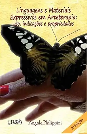 Linguagens e materiais expressivos em Arteterapia – Angela Philippini Linguagens e materiais expressivos em Arteterapia – Angela Philippini