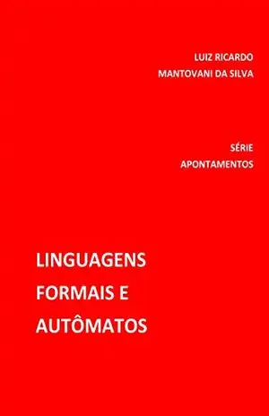 Capa do livro Linguagens Formais e Autômatos: SÉRIE APONTAMENTOS - Luiz Ricardo Mantovani da Silva