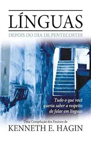 Línguas: Depois do Dia de Pentecostes – Kenneth E. Hagin