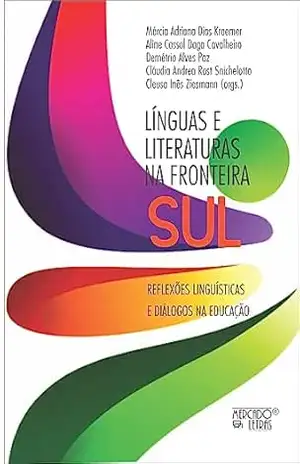 Capa do livro Línguas e Literaturas na Fronteira Sul – Volume 1: Reflexões Linguísticas e Diálogos na Educação (E–book) - Aline  Cassol Daga Cavalheiro