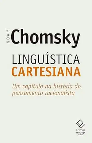 Linguística cartesiana: Um capítulo na história do pensamento racionalista – Noam Chomsky